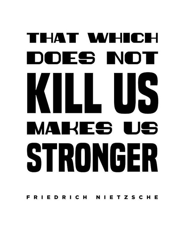That Which Does Not Kill Us Art Print featuring the digital art Friedrich Nietzsche Quote - That Which Does Not Kill Us - Literature - Typography Print by Studio Grafiikka