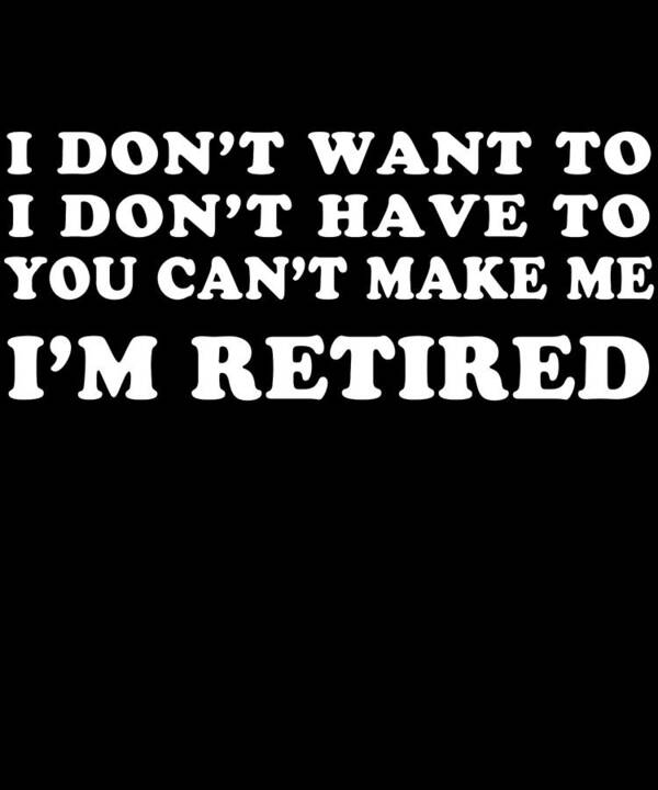 Humor Art Print featuring the digital art Funny Retired Retirement Gift by Flippin Sweet Gear