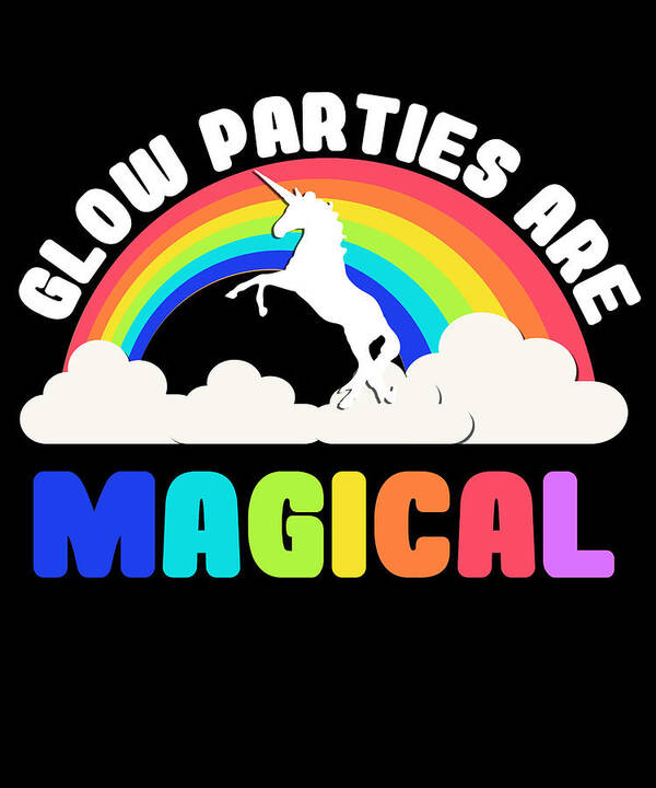 Funny Art Print featuring the digital art Glow Parties Are Magical by Flippin Sweet Gear