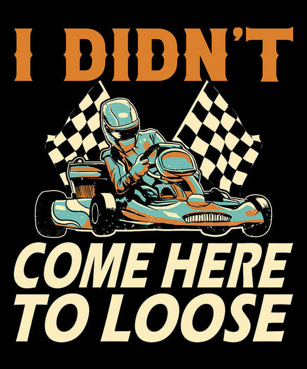 Go Kart Racing Art Print featuring the digital art Go Kart Racing Go Karting Driver by Me