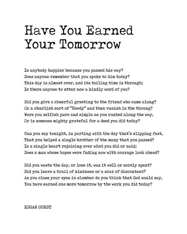 Have You Earned Your Tomorrow Art Print featuring the digital art Have You Earned Your Tomorrow - Edgar Guest Poem - Literature - Typewriter 1 by Studio Grafiikka