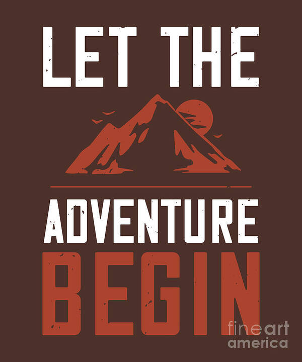 Hiking Art Print featuring the digital art Hiking Gift Let The Adventure Begin by Jeff Creation