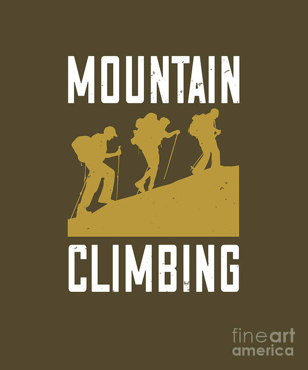 Hiking Art Print featuring the digital art Hiking Gift Mountain Climbing by Jeff Creation