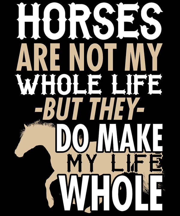 Horse Mom Art Print featuring the digital art Horses Are Not My Whole Life by Jacob Zelazny