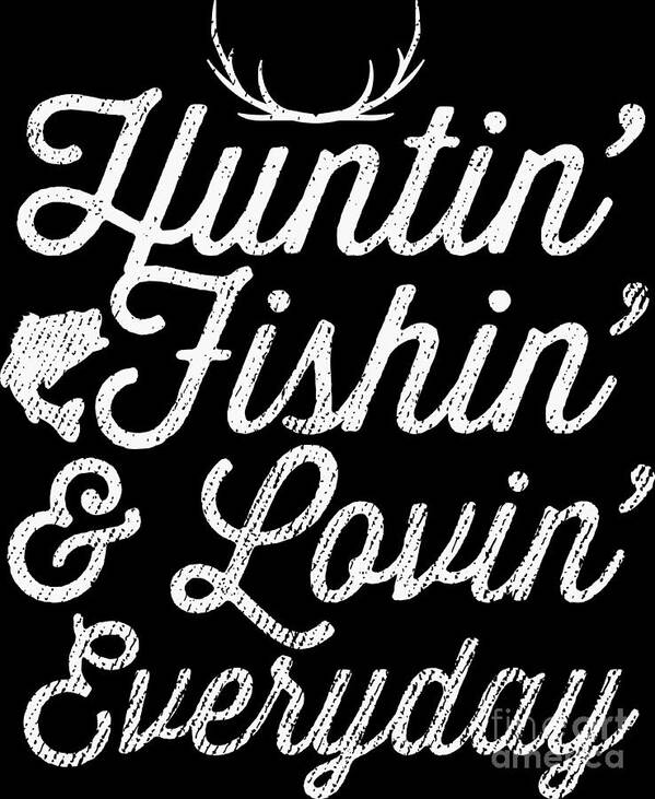 Hunting Fishing Loving Every Day Deer Hunter Gift Art Print by Haselshirt -  Pixels