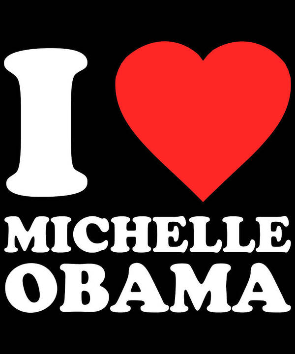 Funny Art Print featuring the digital art I Love Michelle Obama by Flippin Sweet Gear