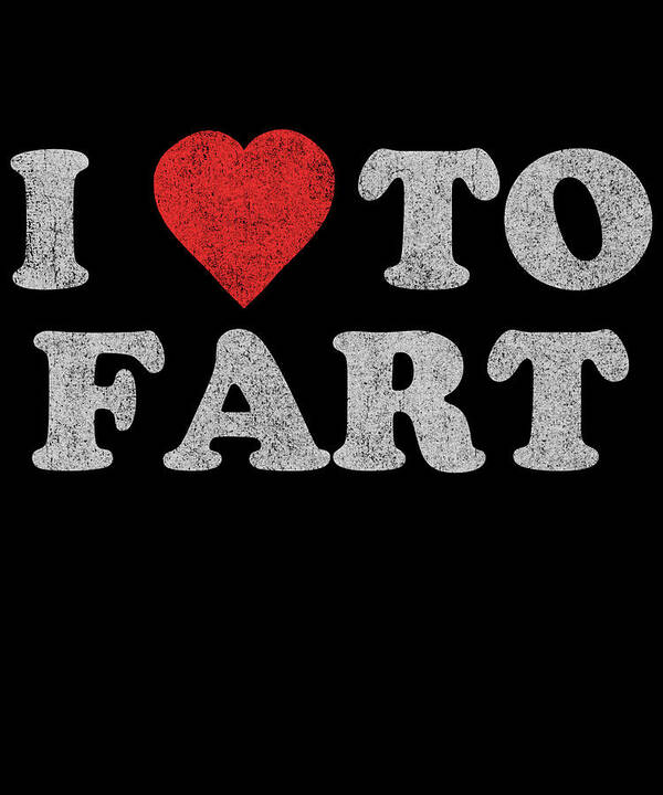 Gifts For Dad Art Print featuring the digital art I Love To Fart Funny Joke by Flippin Sweet Gear
