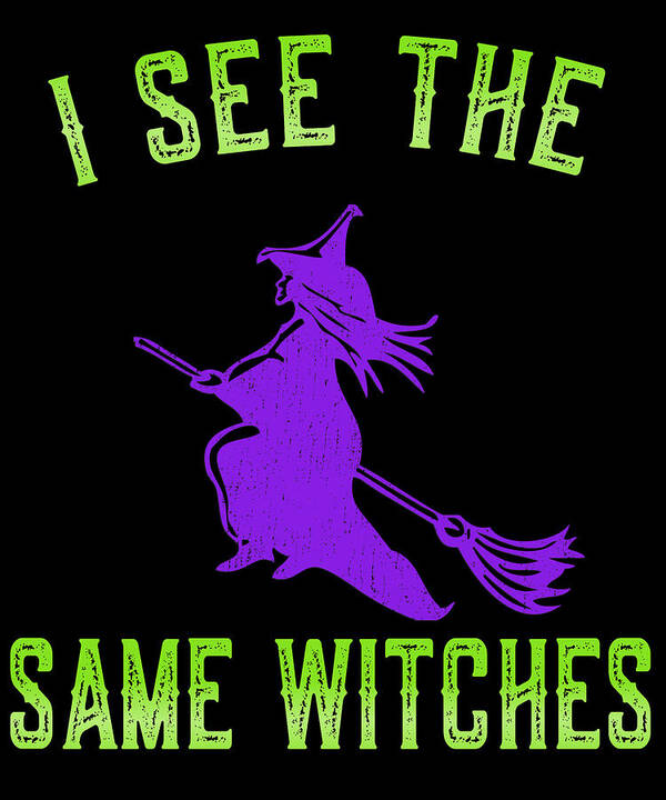 Funny Art Print featuring the digital art I See The Same Witches by Flippin Sweet Gear