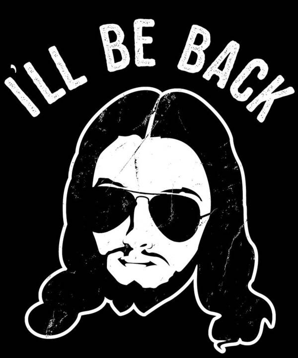 Funny Art Print featuring the digital art Ill Be Back Jesus Coming by Flippin Sweet Gear