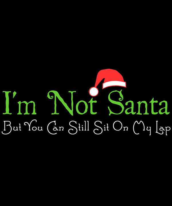 Christmas 2023 Art Print featuring the digital art Im Not Santa by Flippin Sweet Gear