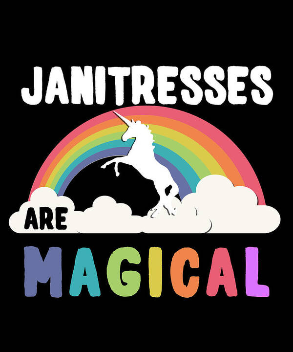 Funny Art Print featuring the digital art Janitresses Are Magical by Flippin Sweet Gear