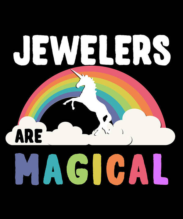 Funny Art Print featuring the digital art Jewelers Are Magical by Flippin Sweet Gear