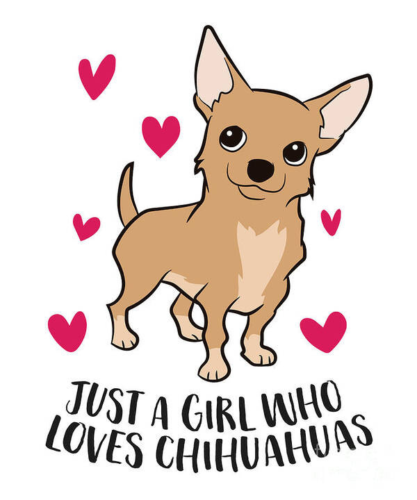 https://render.fineartamerica.com/images/rendered/default/print/6.5/8/break/images/artworkimages/medium/3/just-a-girl-who-loves-chihuahuas-cute-chihuahua-girl-eq-designs.jpg