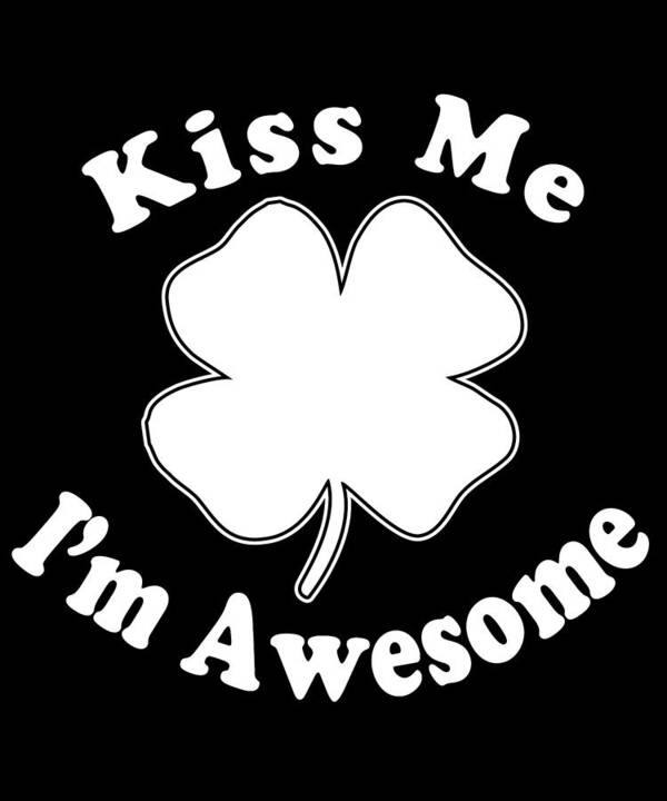 Funny Art Print featuring the digital art Kiss Me Im Awesome by Flippin Sweet Gear