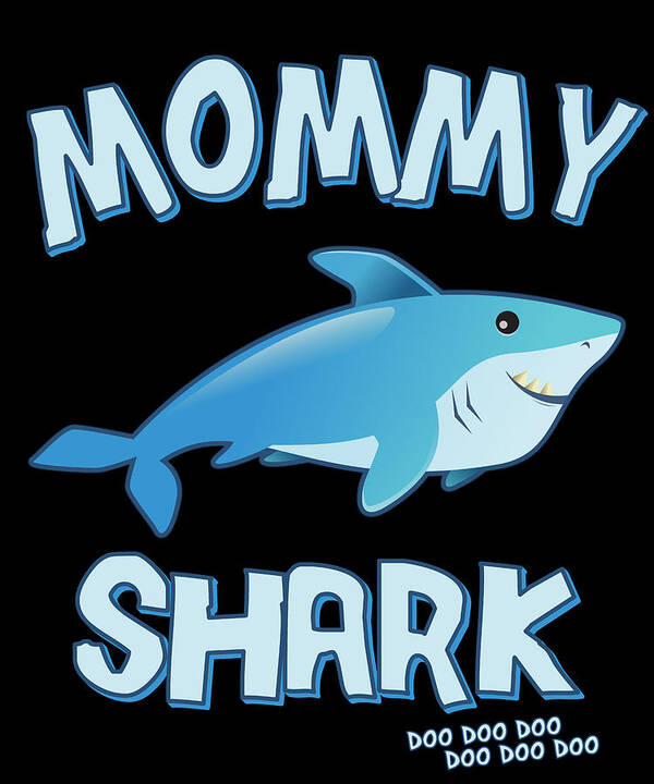 Gifts For Mom Art Print featuring the digital art Mommy Shark Doo Doo Doo by Flippin Sweet Gear