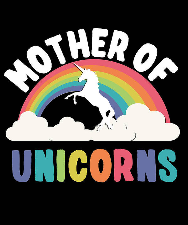 Funny Art Print featuring the digital art Mother Of Unicorns by Flippin Sweet Gear