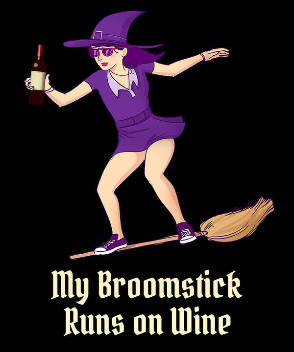Cool Art Print featuring the digital art My Broomstick Runs on Wine Halloween Witch by Flippin Sweet Gear