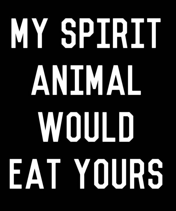 Funny Art Print featuring the digital art My Spirit Animal Would Eat Yours by Flippin Sweet Gear