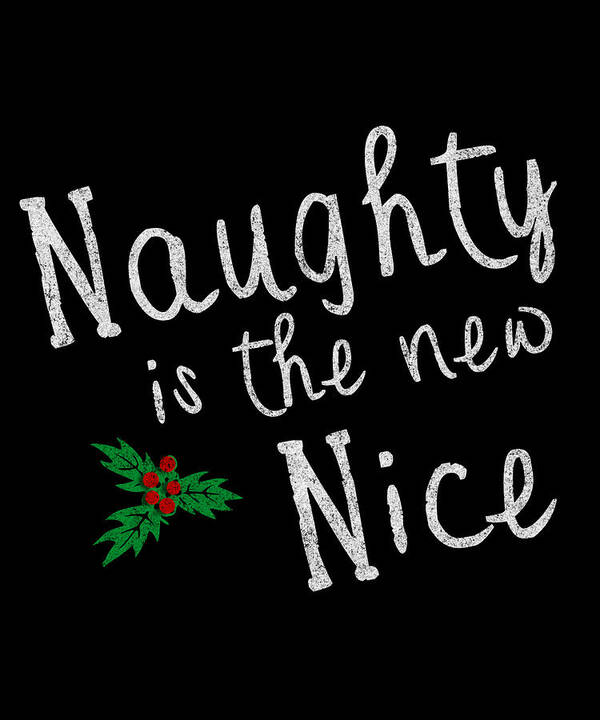 Cool Art Print featuring the digital art Naughty Is New Nice Vintage by Flippin Sweet Gear