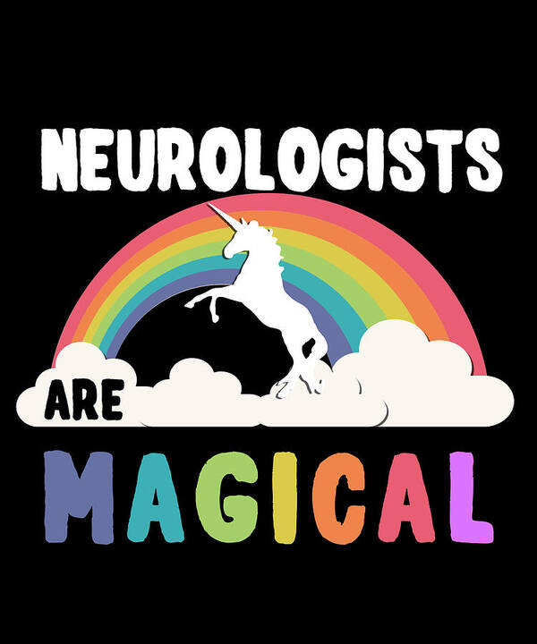 Funny Art Print featuring the digital art Neurologists Are Magical by Flippin Sweet Gear