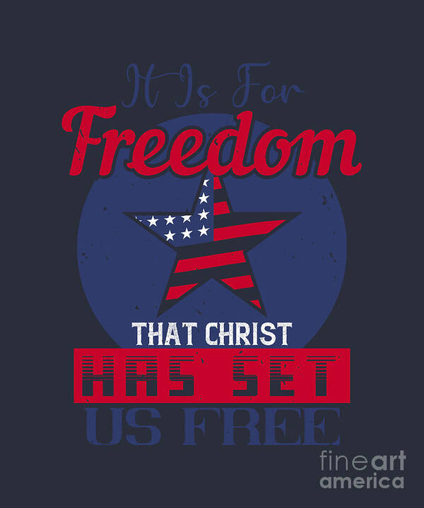 Patriot Art Print featuring the digital art Patriot USA Gift It Is For Freedom That Christ Has Set Us Free America Pride by Jeff Creation