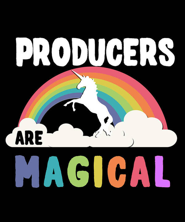Funny Art Print featuring the digital art Producers Are Magical by Flippin Sweet Gear
