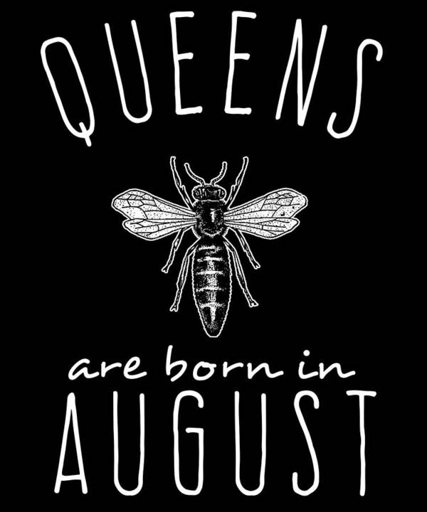 Funny Art Print featuring the digital art Queens Are Born In August by Flippin Sweet Gear