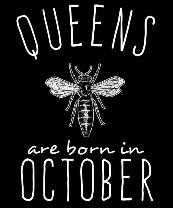 Funny Art Print featuring the digital art Queens Are Born In October by Flippin Sweet Gear