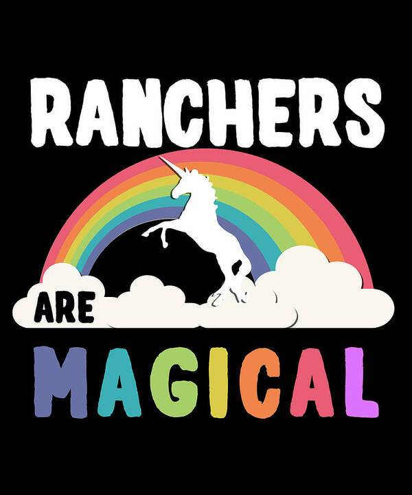 Funny Art Print featuring the digital art Ranchers Are Magical by Flippin Sweet Gear