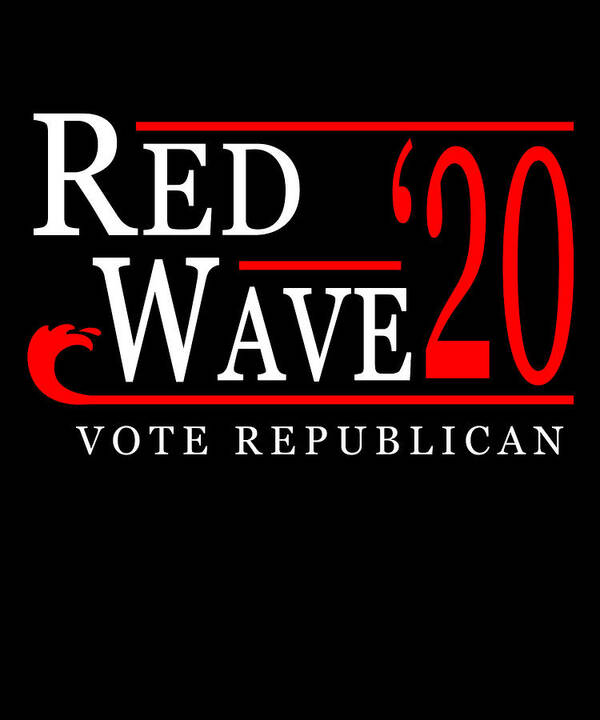 Funny Art Print featuring the digital art Red Wave Vote Republican 2020 Election by Flippin Sweet Gear