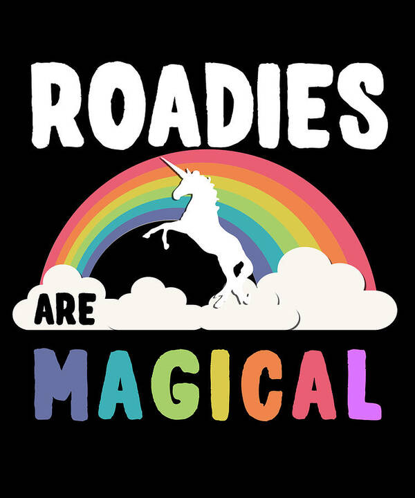 Funny Art Print featuring the digital art Roadies Are Magical by Flippin Sweet Gear