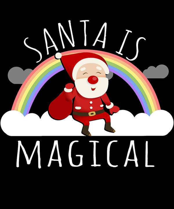 Christmas 2023 Art Print featuring the digital art Santa Is Magical by Flippin Sweet Gear