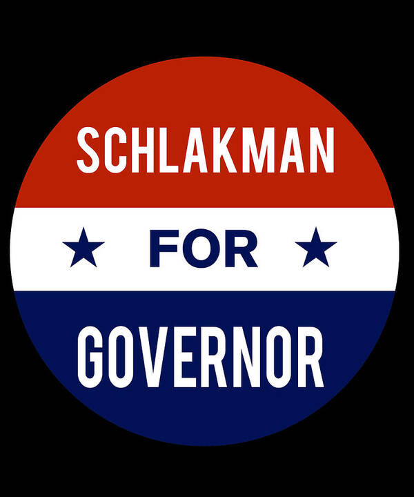 Election Art Print featuring the digital art Schlakman For Governor by Flippin Sweet Gear