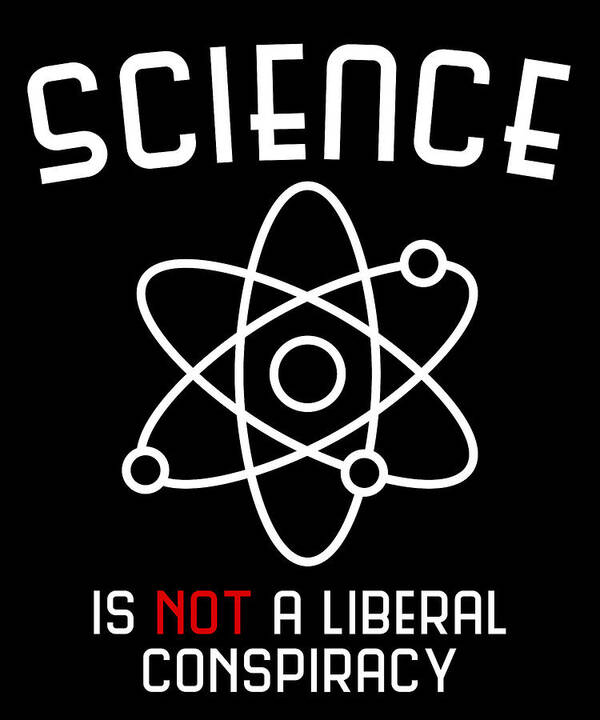 Climate Change Art Print featuring the digital art Science Is Not A Liberal Conspiracy by Flippin Sweet Gear
