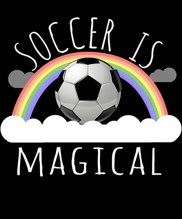 Funny Art Print featuring the digital art Soccer Is Magical by Flippin Sweet Gear
