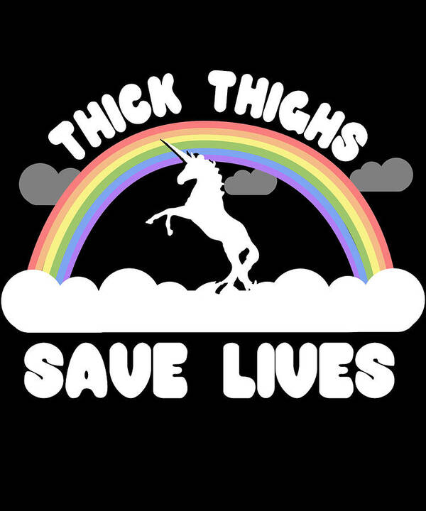 Funny Art Print featuring the digital art Thick Thighs Save Lives by Flippin Sweet Gear