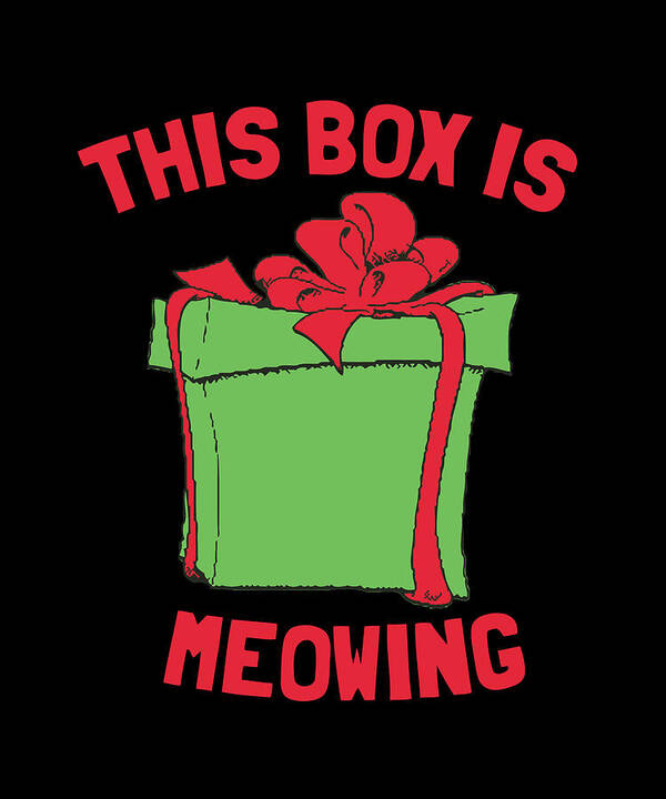 Christmas 2023 Art Print featuring the digital art This Box Is Meowing by Flippin Sweet Gear