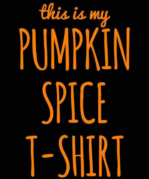 Funny Art Print featuring the digital art This Is My Pumpkin Spice by Flippin Sweet Gear