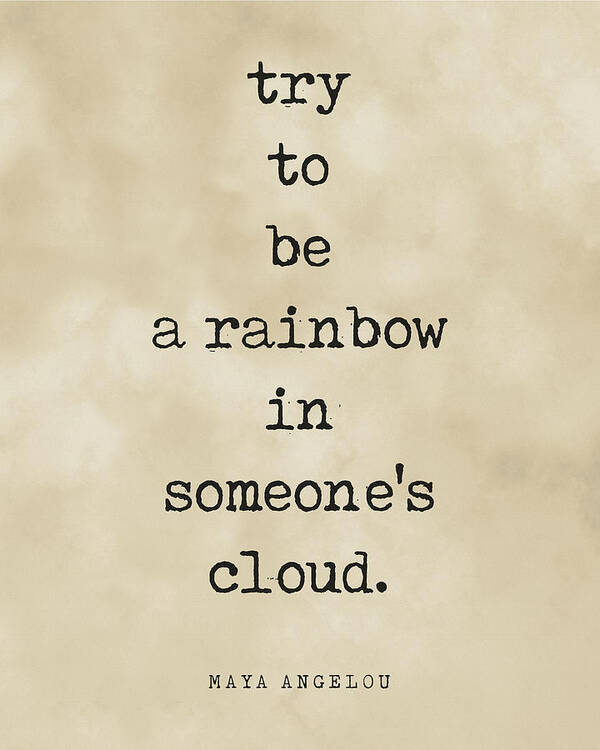 Try To Be A Rainbow In Someone's Cloud Art Print featuring the digital art Try to be a rainbow in someone's cloud - Maya Angelou Quote - Literature, Typewriter Print - Vintage by Studio Grafiikka