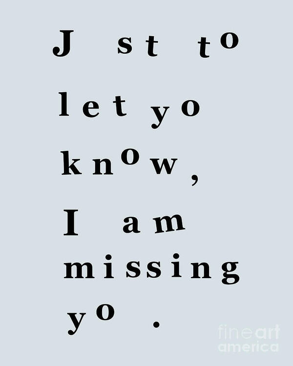Just To Let You Know I Am Missing You Art Print featuring the digital art typographic I miss you art by Madame Memento