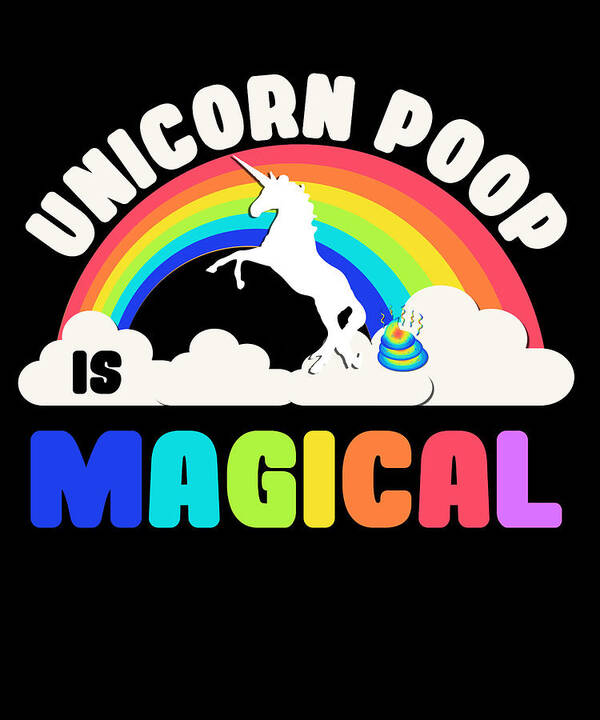 Funny Art Print featuring the digital art Unicorn Poop Is Magical by Flippin Sweet Gear