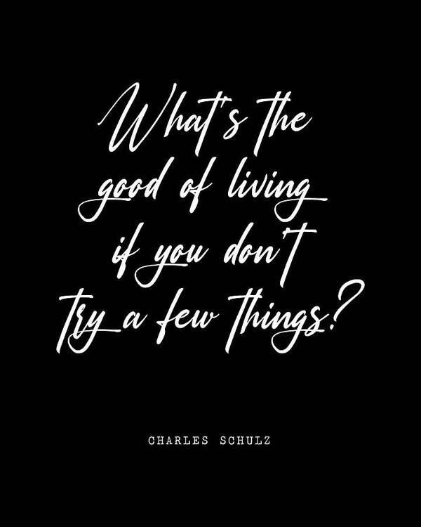 What's The Good Of Living Art Print featuring the digital art What's the good of living - Charles M. Schulz Quote - Literature - Typography Print - Black by Studio Grafiikka