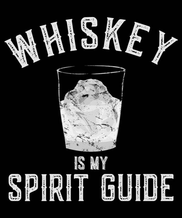 Funny Art Print featuring the digital art Whiskey Is My Spirit Guide by Flippin Sweet Gear