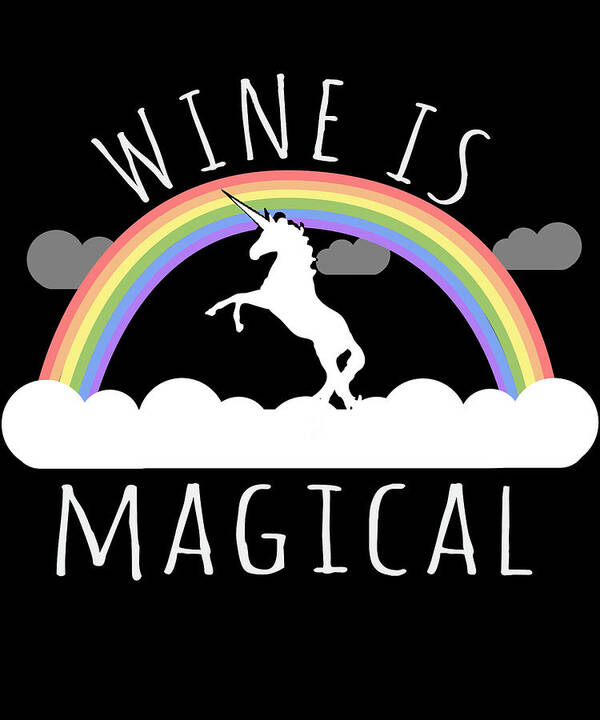 Funny Art Print featuring the digital art Wine Is Magical by Flippin Sweet Gear