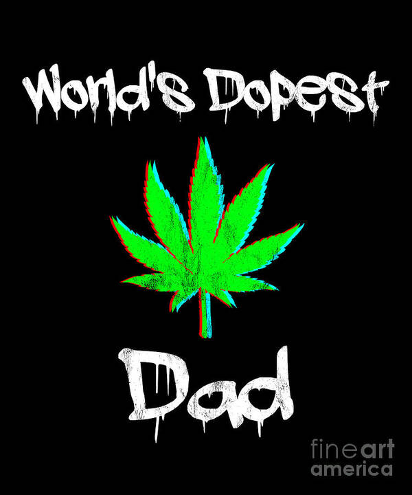 https://render.fineartamerica.com/images/rendered/default/print/6.5/8/break/images/artworkimages/medium/3/worlds-dopest-dad-weed-marijuana-cannabis-funny-leaf-design-noirty-designs.jpg