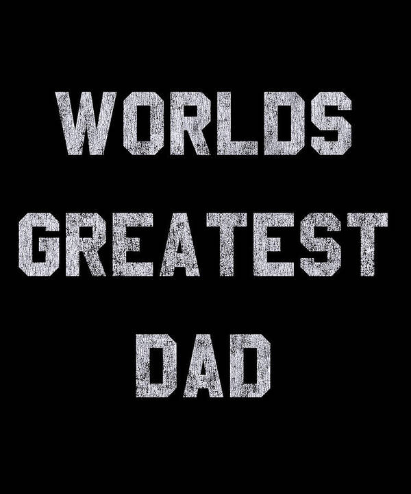 Gifts For Dad Art Print featuring the digital art Worlds Greatest Dad Retro by Flippin Sweet Gear
