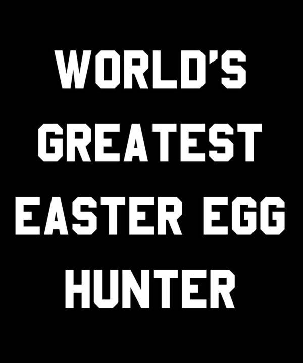 Funny Art Print featuring the digital art Worlds Greatest Easter Egg Hunter by Flippin Sweet Gear