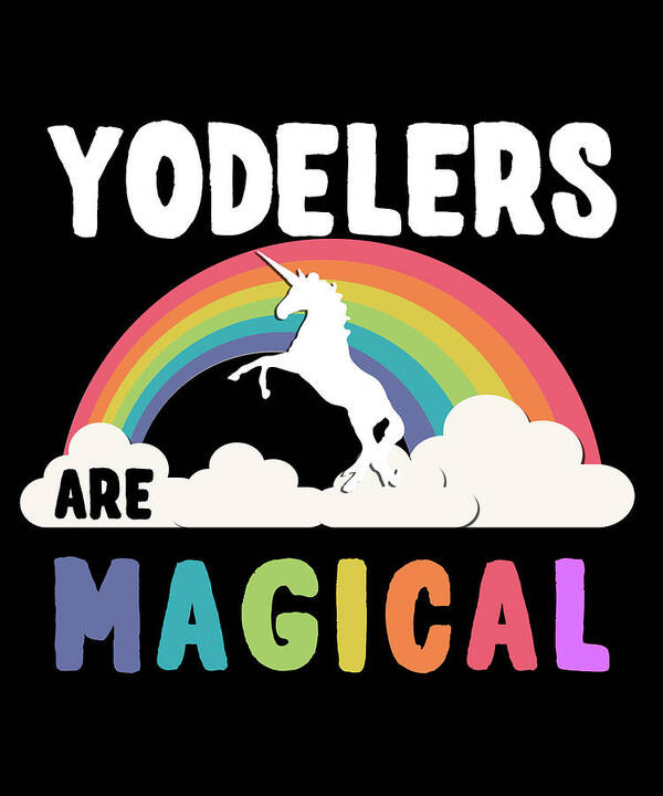 Funny Art Print featuring the digital art Yodelers Are Magical by Flippin Sweet Gear