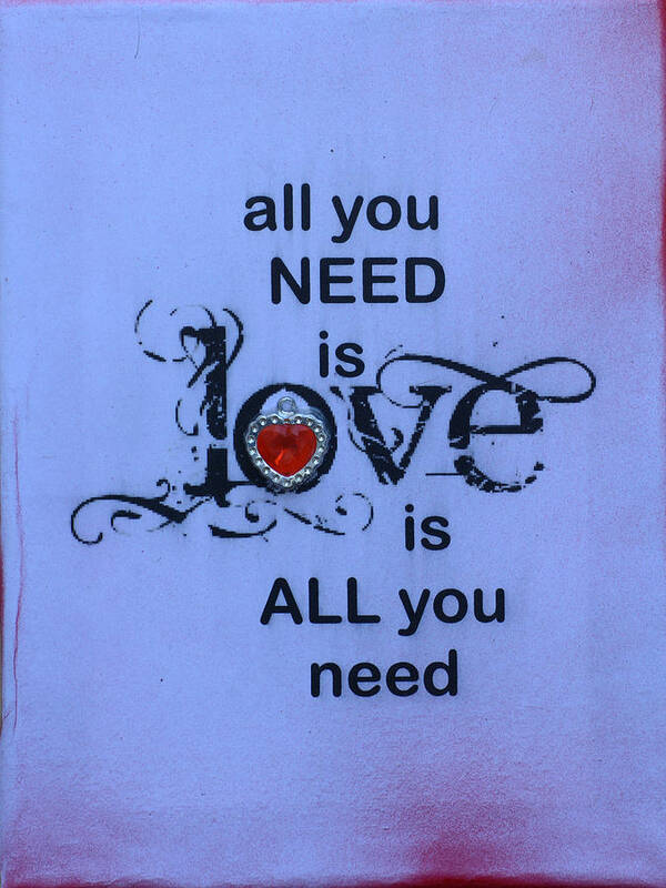 All You Need Is Love Art Print featuring the mixed media aLL YOU NEED IS LOVE #1 by Catt Kyriacou