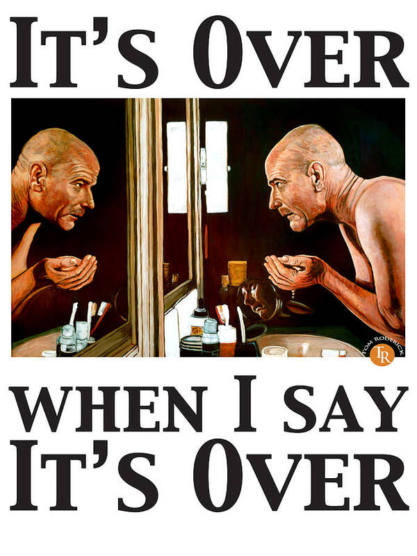Breaking Bad Art Print featuring the digital art It's Over When I Say It's Over by Tom Roderick